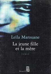 La Jeune Fille Et La Mère (Leïla Marouane)