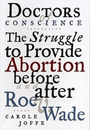 Doctors of Conscience: The Struggle to Provide Abortion Before and After Roe V. Wade (Carol Joffe)
