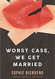 Worst Case We Get Married (Sophie Bienvenu)