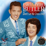 Don&#39;t Let Me Cross Over - Carl Butler and Pearl