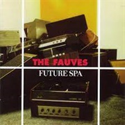 The Fauves - Future Spa