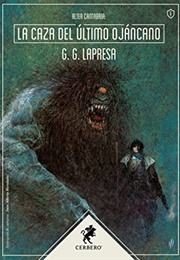 La Caza Del Último Ojáncano (G.G. Lapresa)