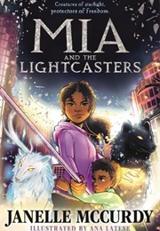 Mia and the Lightcasters - The Umbra Tales (Janelle McCurdy (Author) Ana Latese (Illustrator))