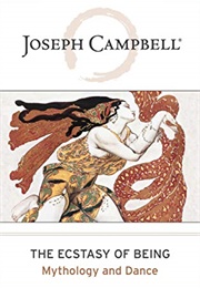 The Ecstasy of Being: Mythology and Dance (Joseph Campbell)