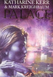 Palace (Katharine Kerr and Mark Kreighbaum)