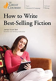 How to Write Best-Selling Fiction (James Scott Bell)