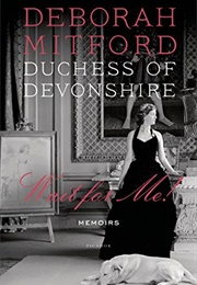 Wait for Me!: Memoirs (Duchess of Devonshire Deborah Mitford, Charlotte M)