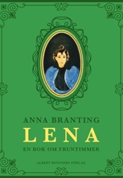 Lena. En Bok Om Fruntimmer (Anna Branting)