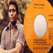 (I'm So) Afraid of Losing You Again - Charley Pride
