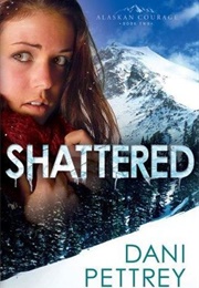 Shattered (Dani Pettrey)