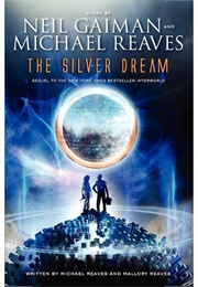 The Silver Dream (Neil Gaiman, Michael Reaves and Mallory Reaves)