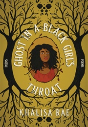Ghost in a Black Girl's Throat (Khalisa Rae)