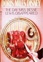 The Day Miss Bessie Lewis Disappeared (Doris Miles Disney)