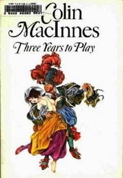 Three Years to Play (Colin Macinnes)