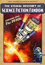 The Visual History of Science Fiction Fandom, Volume One: The 1930's (David Ritter & Daniel Ritter, Eds.)