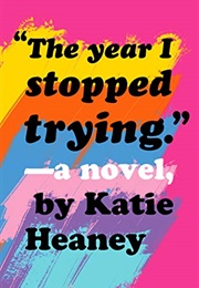 The Year I Stopped Trying (Katie Heaney)