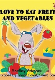 I Love to Eat Fruits and Vegetables (Shelley Admont)