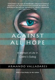 Against All Hope (Armando Valladares)