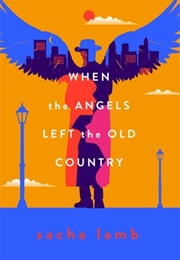 When Angels Left the Old Country (Sacha Lamb)
