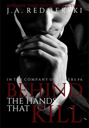 Behind the Hands That Kill (J.A. Redmerski)