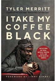 I Take My Coffee Black (Tyler Merritt)