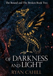 Of Darkness and Light (Ryan Cahill)