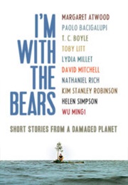 I'm With the Bears: Short Stories From a Damaged Planet (Mark Martin, Ed.)