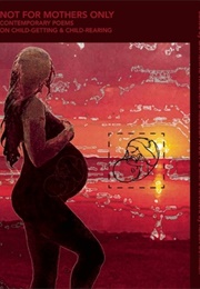 Not for Mothers Only (Rebecca Wolff)