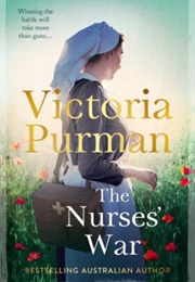 The Nurses&#39; War (Victoria Purman)