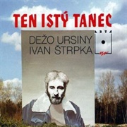 Dezo Ursiny & Ivan Strpka: Ten Istý Tanec