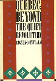 Quebec : Beyond the Quiet Revolution (Alain Gagnon)