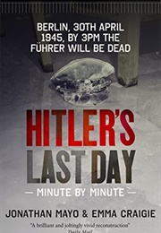 Hitler's Last Day (Jonathan Mayo and Emma Craigie)