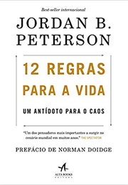 12 Regras Para a Vida: Um Antídoto Para O Caos (Jordan B. Peterson)