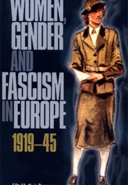 Women, Gender and Fascism in Europe (Kevin Passmore, Ed.)