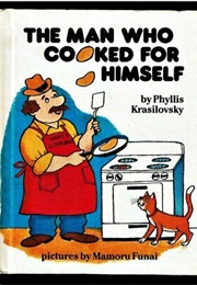 The Man Who Cooked for Himself (Phyllis Krasilovsky)