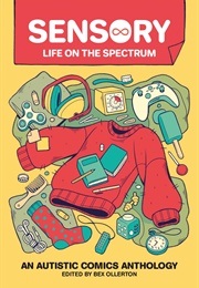 Sensory: Life on the Spectrum: An Autistic Comics Anthology (Rebecca Ollerton)