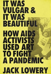 It Was Vulgar & It Was Beautiful (Jack Lowery)