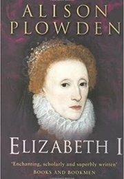 Elizabeth I (Alison Plowden)