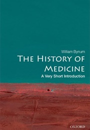 The History of Medicine: A Very Short Introduction (William Bynum)