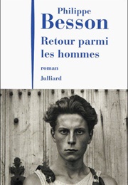 Retour Parmi Les Hommes (Philippe Besson)
