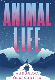 Animal Life (Audur Ava Ólafsdottir)