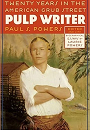Pulp Writer: Twenty Years in the American Grub Street (Paul S. Powers)