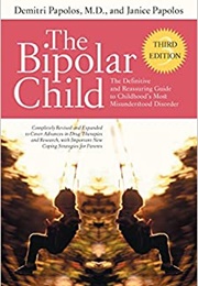 The Bipolar Child : The Definitive and Reassuring Guide to Childhood&#39;s Most Misunders (Demitri Papolos)