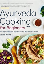 Ayurveda Cooking for Beginners (Laura Plumb)