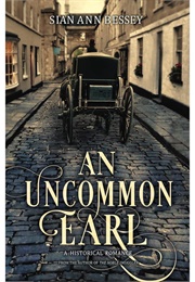 An Uncommon Earl (Sian Ann Bessey)