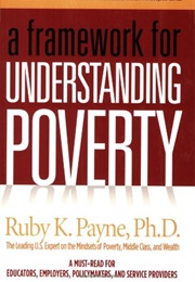 A Framework for Understanding Poverty (Ruby K. Payne)