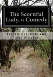 The Scornful Lady (John Fletcher & Francis Beaumont)