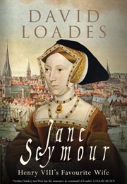 Jane Seymour: Henry VIII's Favourite Wife (David Loades)