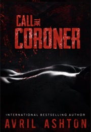 Call the Coroner (Avril Ashton)