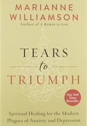 Tears to Triumph (Marianne Williamson)